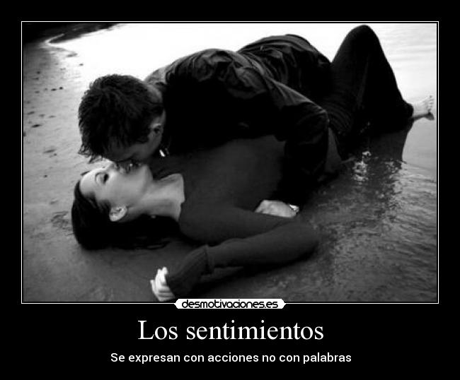 Los sentimientos - Se expresan con acciones no con palabras