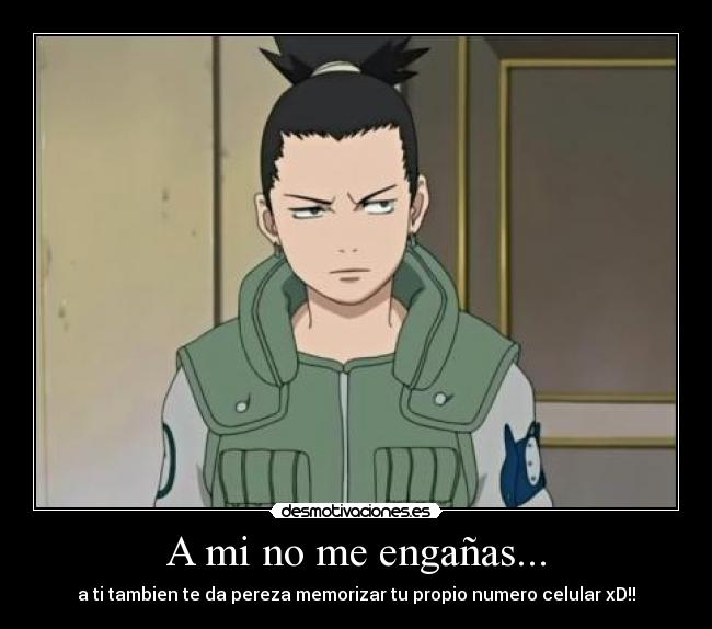 A mi no me engañas... - a ti tambien te da pereza memorizar tu propio numero celular xD!!