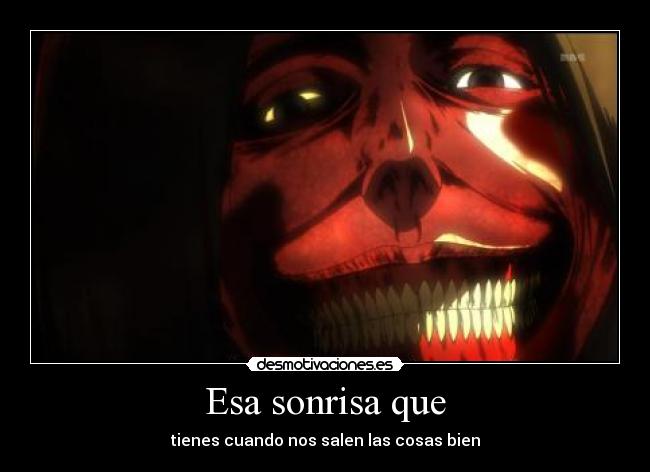 carteles sonrisa shingeki kyojin titanes eren manga anime desmotivaciones desmotivaciones