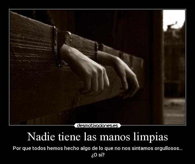 Nadie tiene las manos limpias -