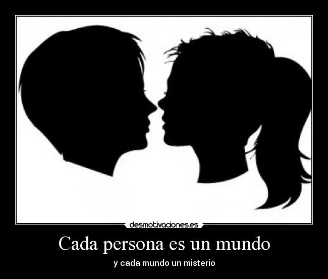 Cada persona es un mundo - y cada mundo un misterio