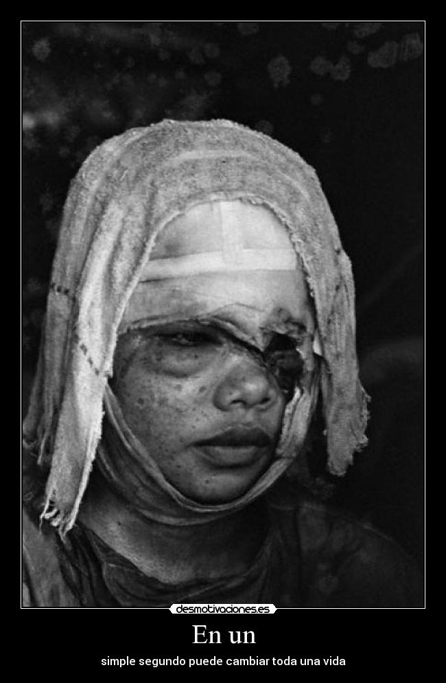 En un - simple segundo puede cambiar toda una vida