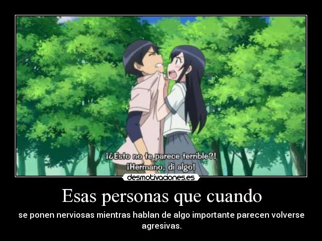 Esas personas que cuando -