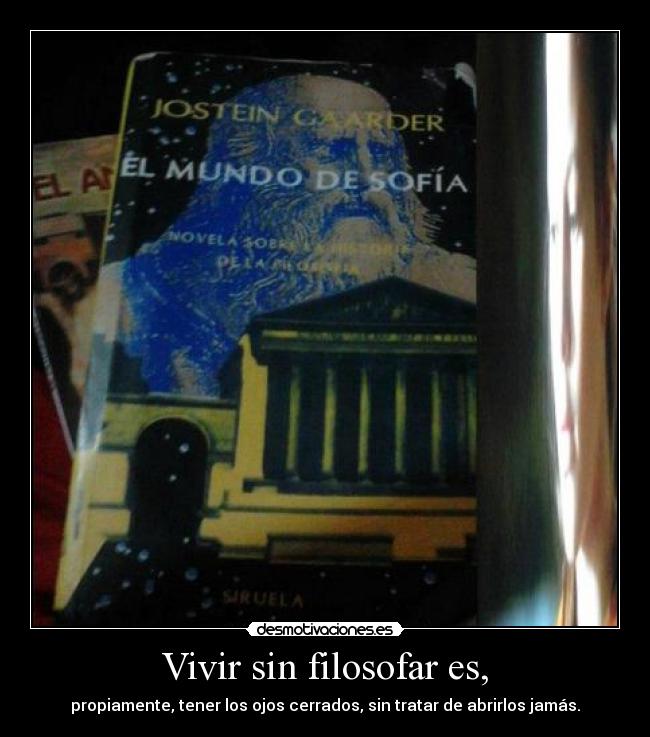 Vivir sin filosofar es, -