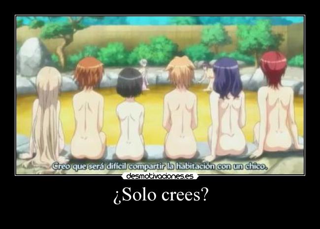 ¿Solo crees? -