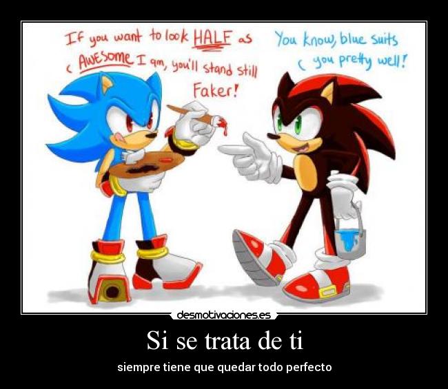 Si se trata de ti - siempre tiene que quedar todo perfecto