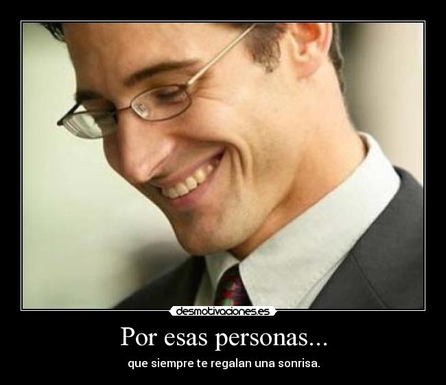 Por esas personas... -