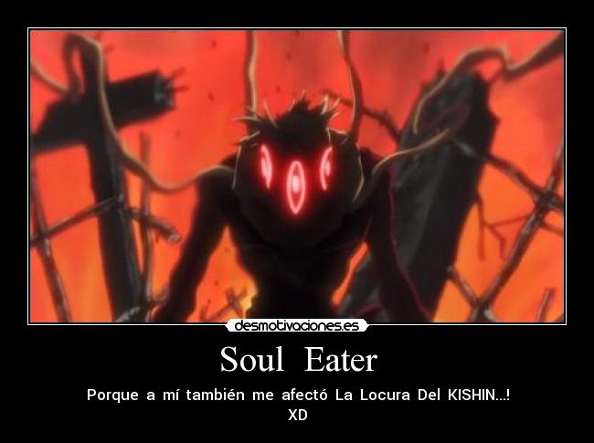 Soul Eater - Porque a mí también me afectó La Locura Del KISHIN...!
XD