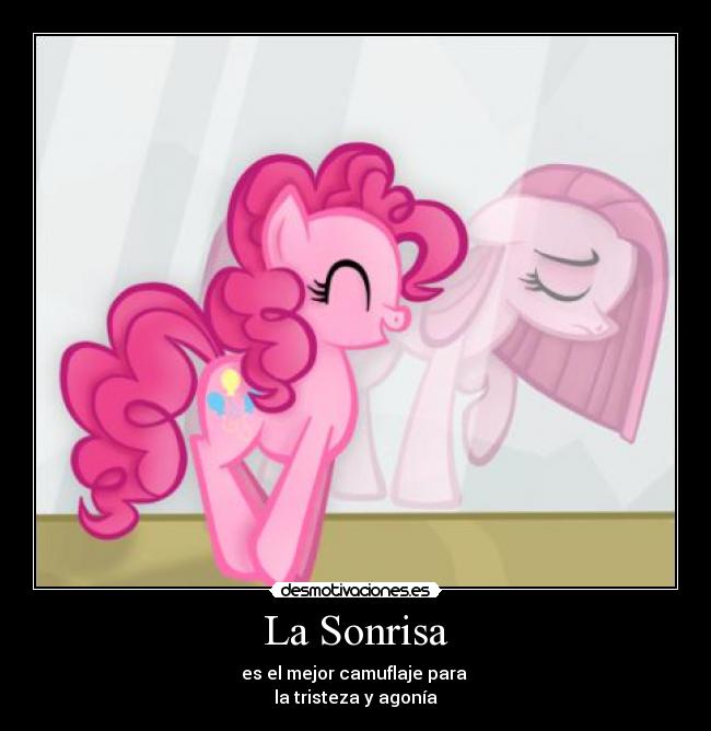 La Sonrisa - es el mejor camuflaje para
la tristeza y agonía