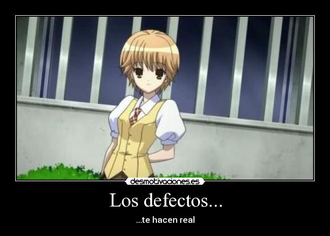 Los defectos... - ...te hacen real
