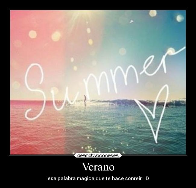 Verano - esa palabra magica que te hace sonreir =D