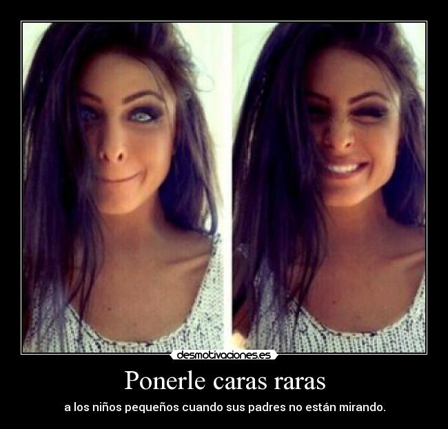 Ponerle caras raras - 