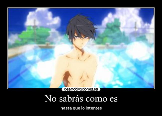 No sabrás como es - hasta que lo intentes