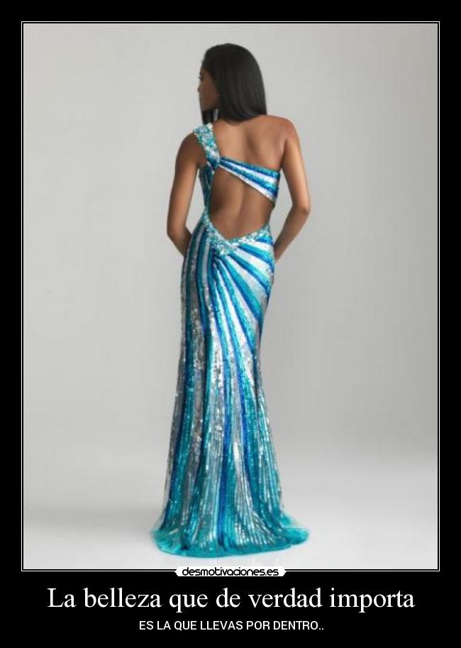La belleza que de verdad importa - ES LA QUE LLEVAS POR DENTRO..