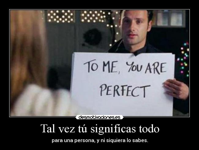 Tal vez tú significas todo -