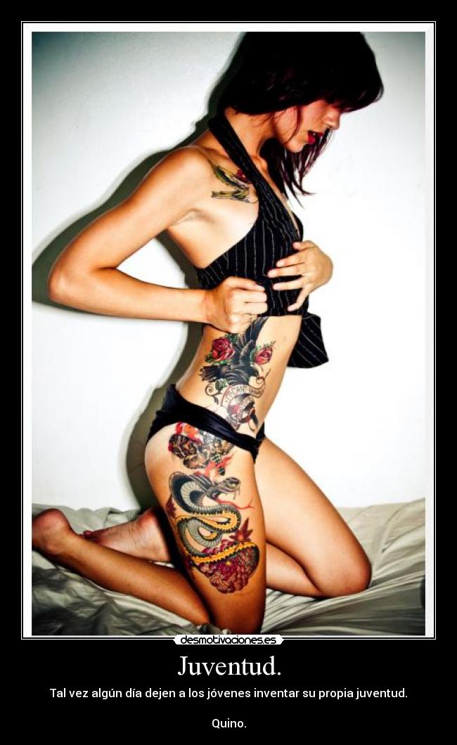 Juventud. - Tal vez algún día dejen a los jóvenes inventar su propia juventud.

Quino.