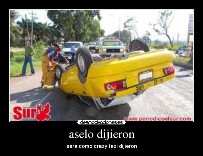 aselo dijieron - sera como crazy taxi dijieron