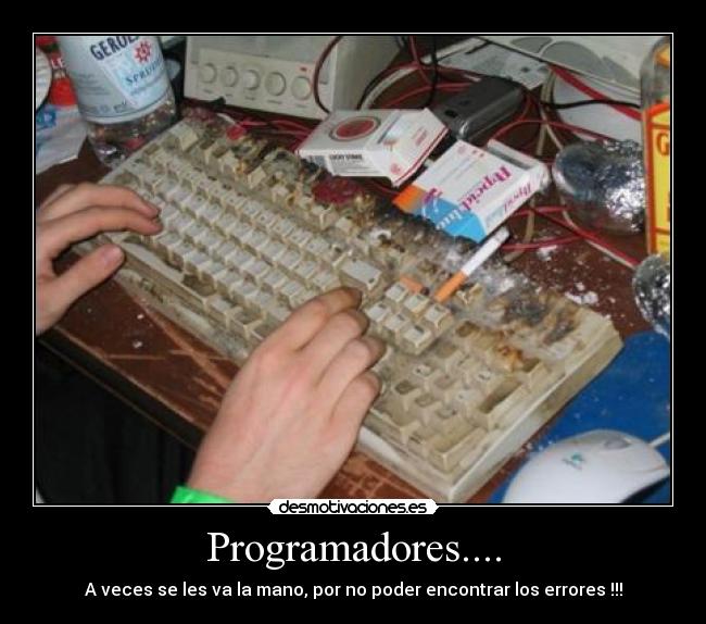 Programadores.... - A veces se les va la mano, por no poder encontrar los errores !!!