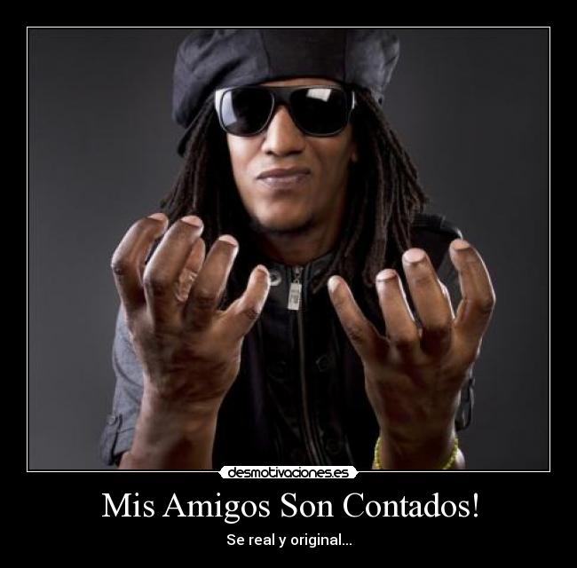 Mis Amigos Son Contados! - Se real y original...