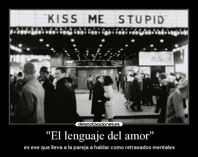 El lenguaje del amor - es ese que lleva a la pareja a hablar como retrasados mentales