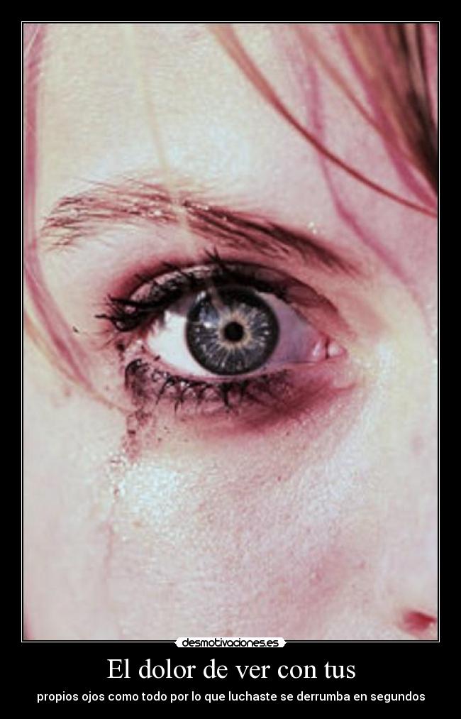 El dolor de ver con tus - propios ojos como todo por lo que luchaste se derrumba en segundos