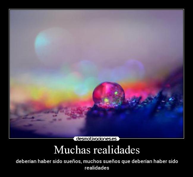 Muchas realidades - deberían haber sido sueños, muchos sueños que deberían haber sido realidades