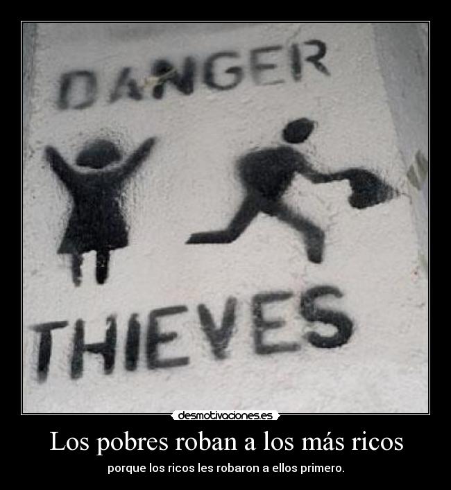Los pobres roban a los más ricos - 
