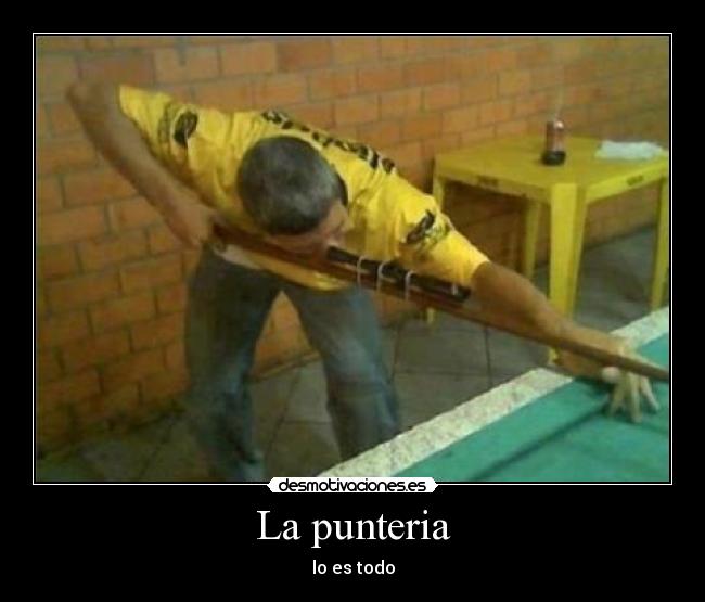 La punteria - lo es todo