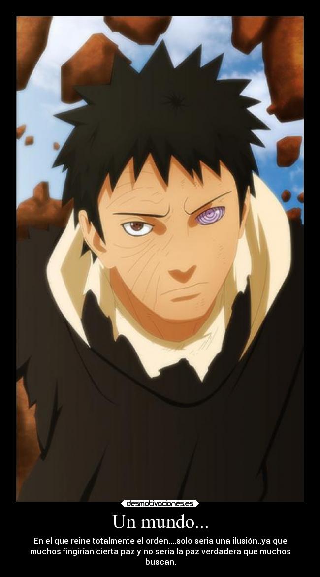 Un mundo... - En el que reine totalmente el orden....solo seria una ilusión..ya que
muchos fingirían cierta paz y no seria la paz verdadera que muchos
buscan.
