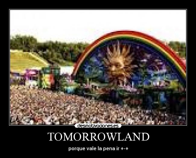 TOMORROWLAND - porque vale la pena ir +-+