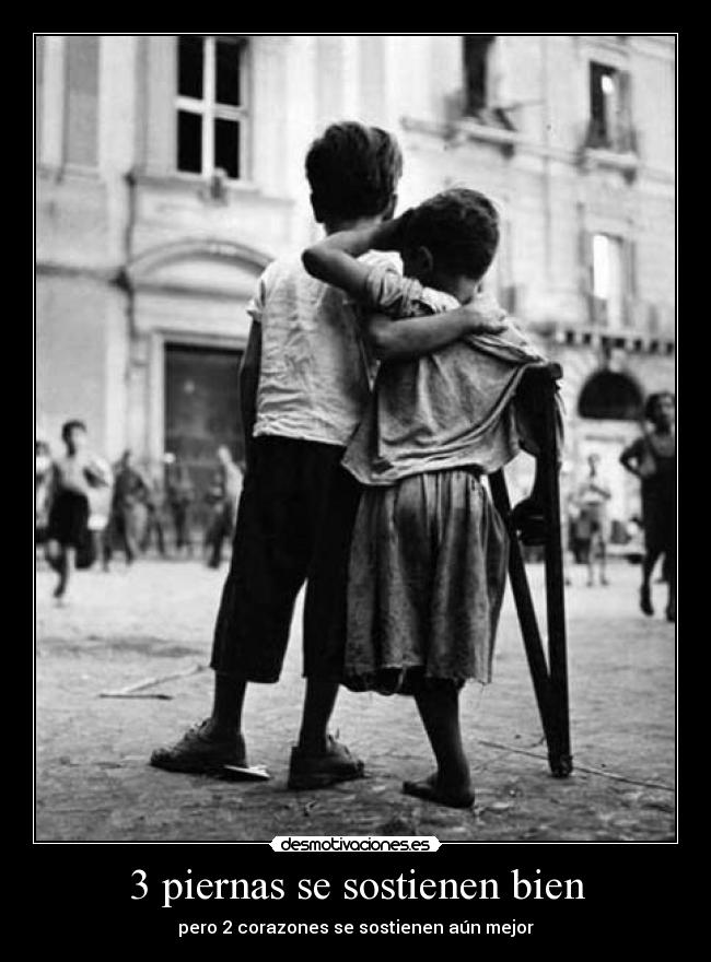 3 piernas se sostienen bien - pero 2 corazones se sostienen aún mejor