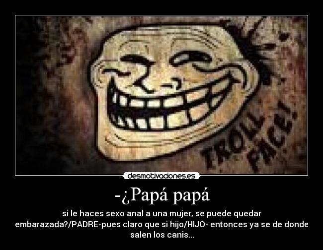 -¿Papá papá -
