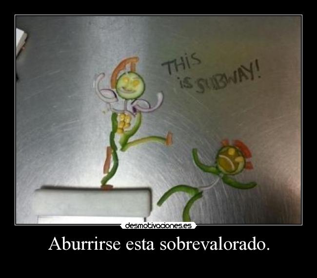 Aburrirse esta sobrevalorado. -