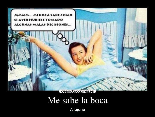 Me sabe la boca - A lujuria