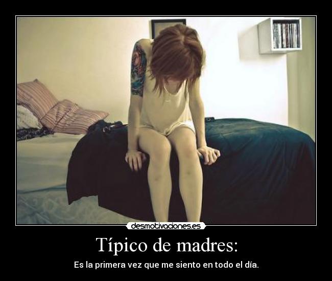 Típico de madres: - Es la primera vez que me siento en todo el día.