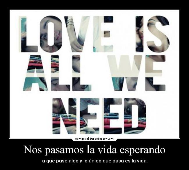 carteles vida vida asjgka aprovecharla desmotivaciones