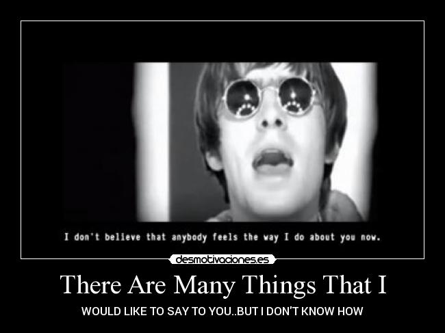 There Are Many Things That I - WOULD LIKE TO SAY TO YOU..BUT I DONT KNOW HOW