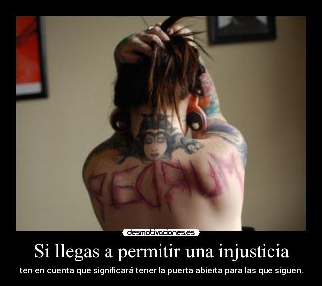 Si llegas a permitir una injusticia -