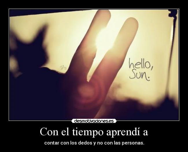 Con el tiempo aprendí a -