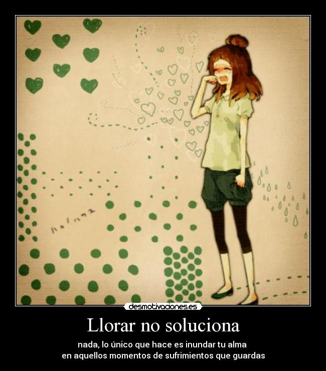 carteles llorar llorarnosolucionanada desmotivaciones