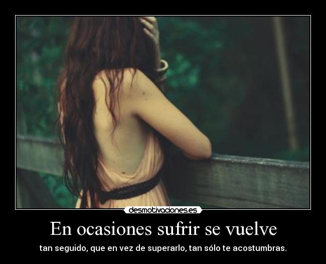 En ocasiones sufrir se vuelve -
