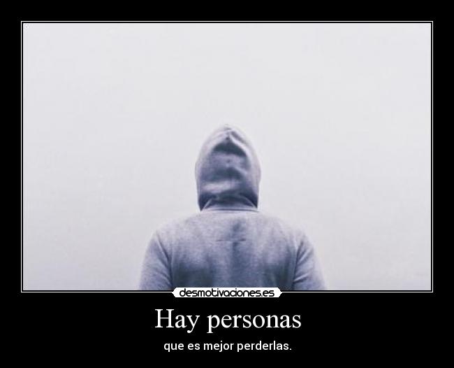 Hay personas - que es mejor perderlas.