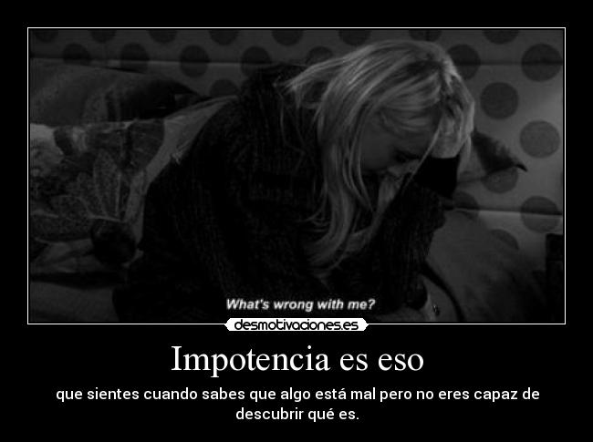 Impotencia es eso - 