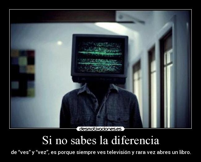 Si no sabes la diferencia -