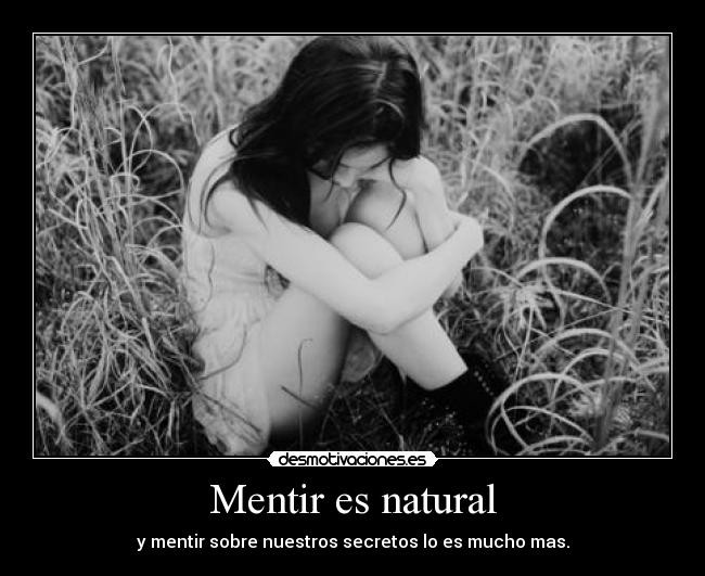 Mentir es natural - y mentir sobre nuestros secretos lo es mucho mas.