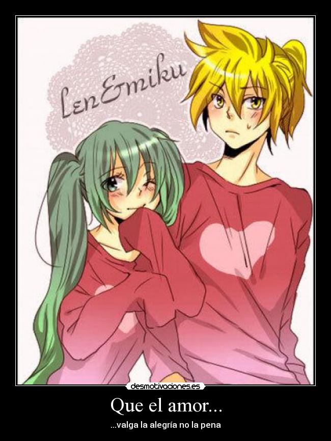 Que el amor... - ...valga la alegría no la pena