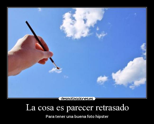 La cosa es parecer retrasado - Para tener una buena foto hipster