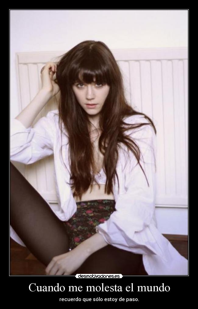 Cuando me molesta el mundo - recuerdo que sólo estoy de paso.