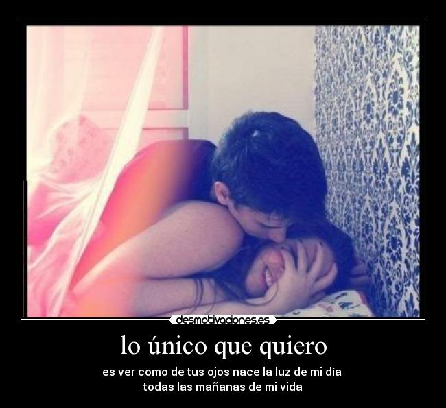 lo único que quiero -
