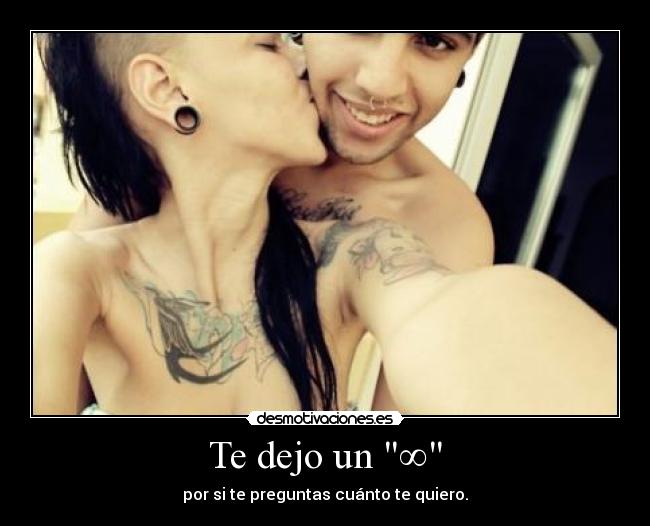 Te dejo un ∞ - por si te preguntas cuánto te quiero.